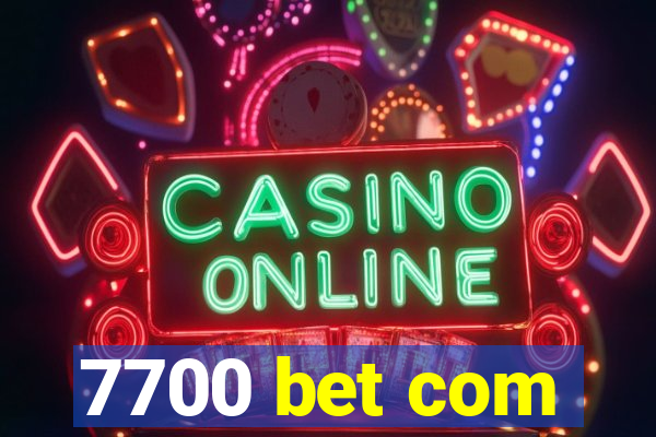 7700 bet com